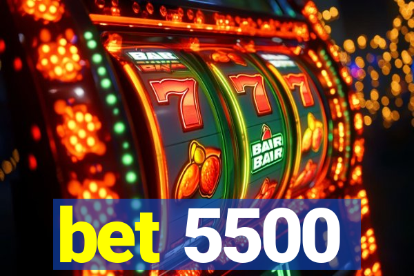 bet 5500