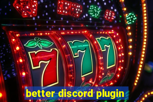 better discord plugin