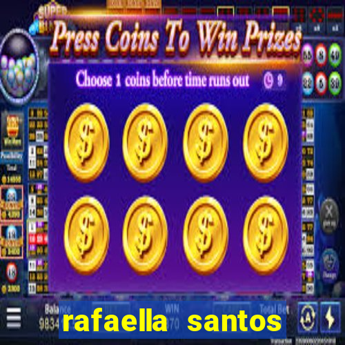 rafaella santos altura e peso