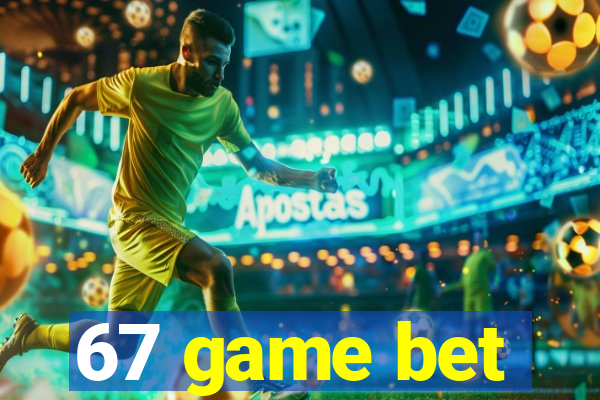 67 game bet
