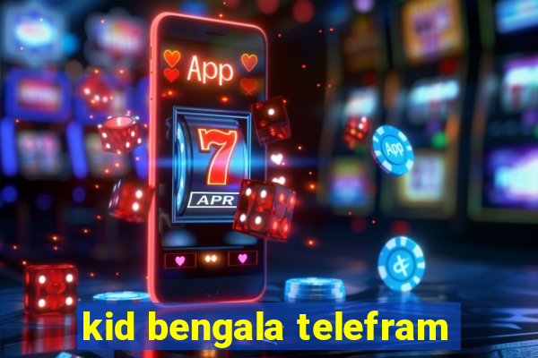 kid bengala telefram