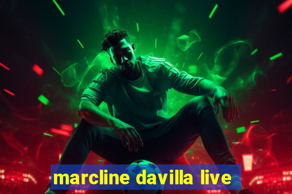 marcline davilla live