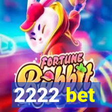 2222 bet