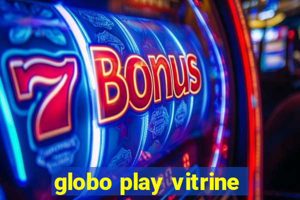 globo play vitrine