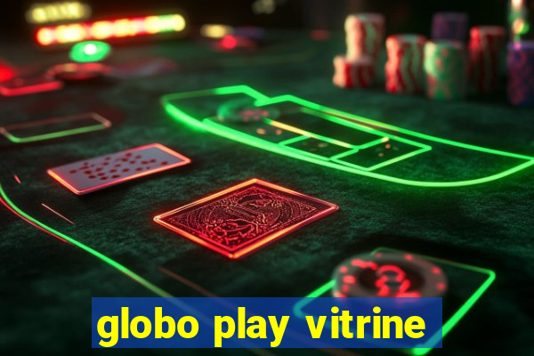 globo play vitrine