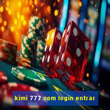 kimi 777 com login entrar