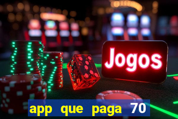 app que paga 70 reais para se cadastrar