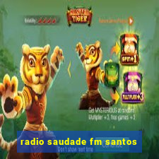 radio saudade fm santos