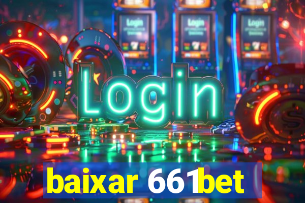 baixar 661bet