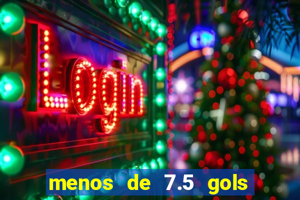 menos de 7.5 gols o que significa