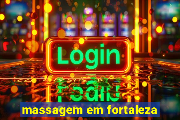 massagem em fortaleza