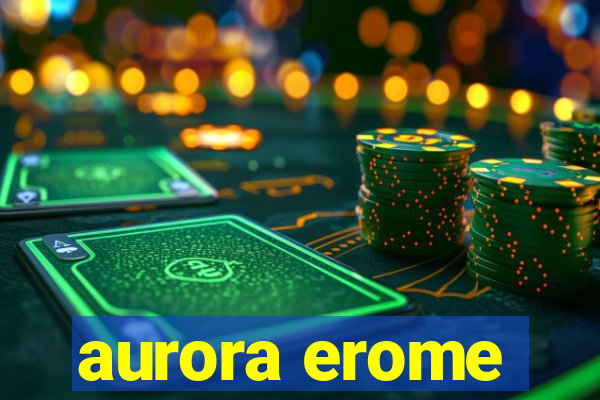 aurora erome