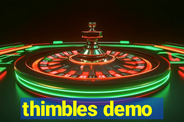 thimbles demo