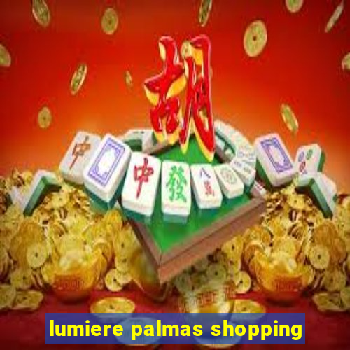 lumiere palmas shopping