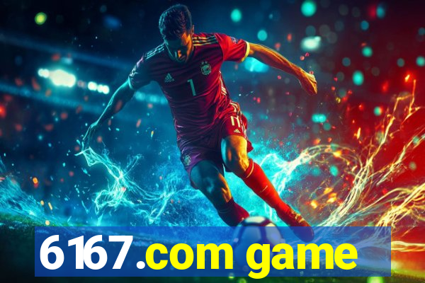 6167.com game