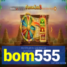 bom555