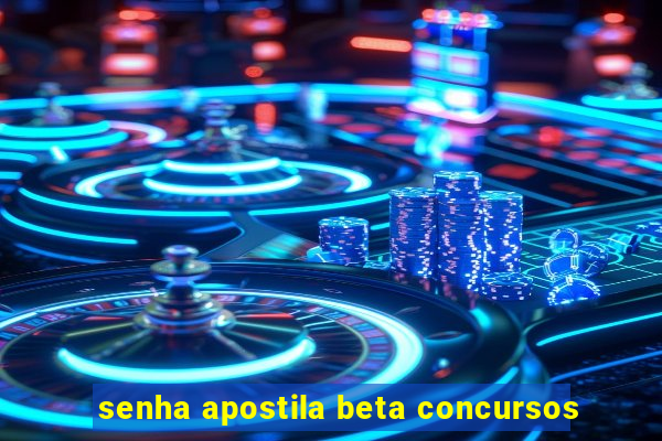 senha apostila beta concursos