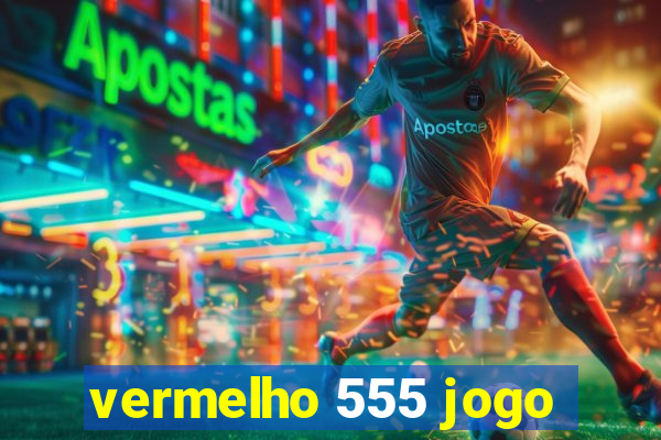 vermelho 555 jogo