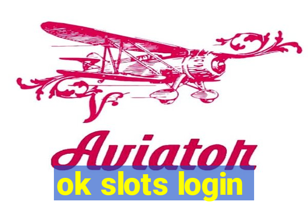 ok slots login
