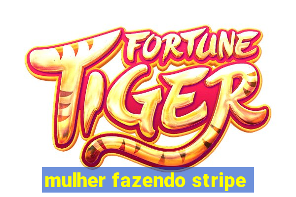 mulher fazendo stripe