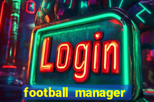 football manager 2019 fm scout