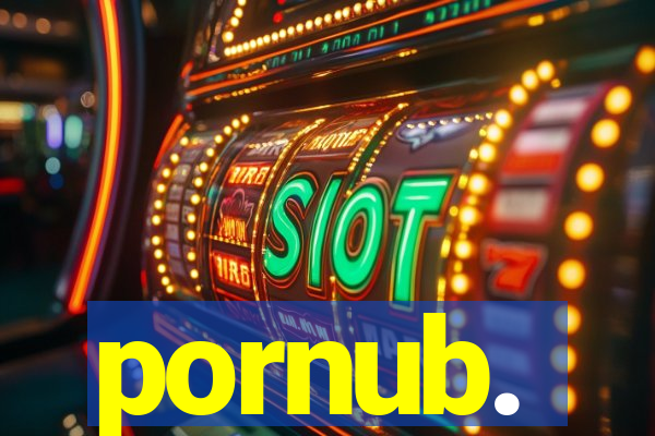 pornub.