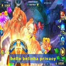 belle belinha privacy