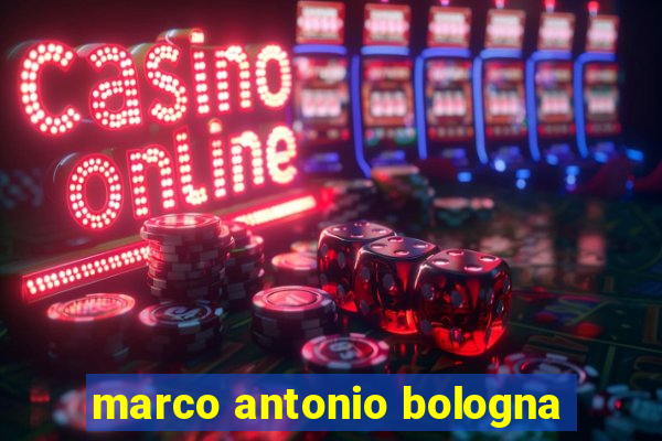marco antonio bologna