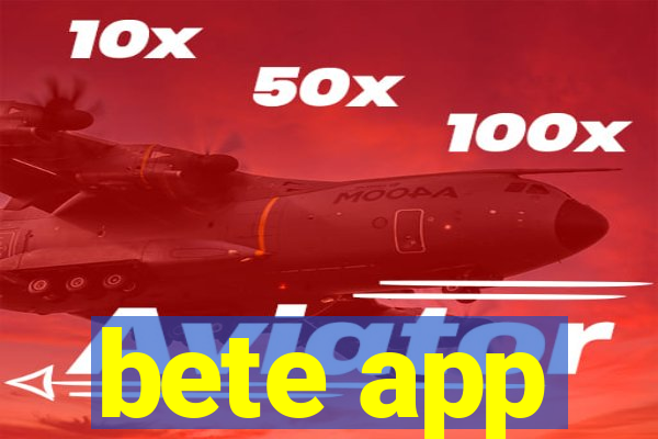 bete app
