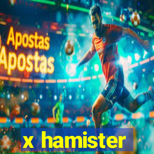 x hamister