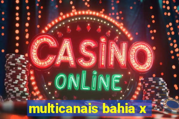 multicanais bahia x