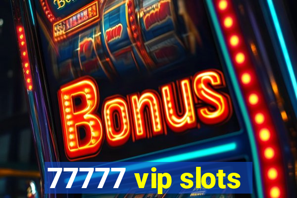 77777 vip slots