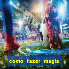 como fazer magia de fogo na vida real